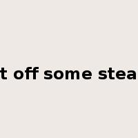 let off some steam是什么意思