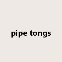 pipe tongs是什么意思