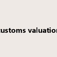 customs valuation是什么意思