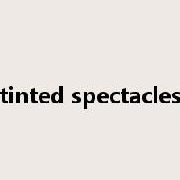 tinted spectacles是什么意思