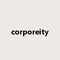 corporeity是什么意思