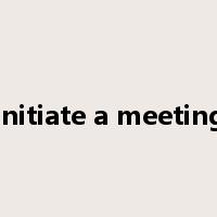 Initiate a meeting是什么意思