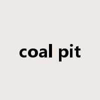 coal pit是什么意思
