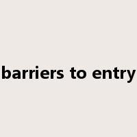 barriers to entry是什么意思