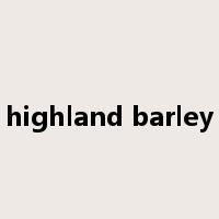 highland barley是什么意思