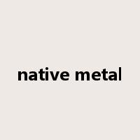 native metal是什么意思