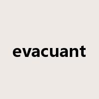 evacuant是什么意思