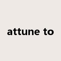 attune to是什么意思