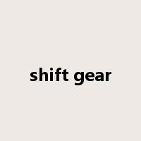 shift gear是什么意思