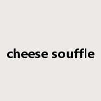 cheese souffle是什么意思