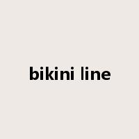 bikini line是什么意思