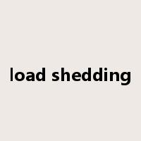load shedding是什么意思