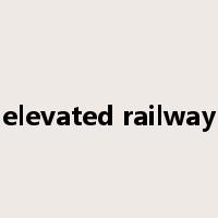 elevated railway是什么意思