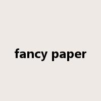 fancy paper是什么意思