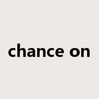 chance on是什么意思