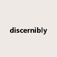 discernibly是什么意思