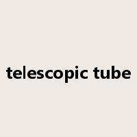 telescopic tube是什么意思