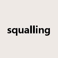 squalling是什么意思