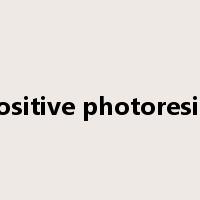 positive photoresist是什么意思