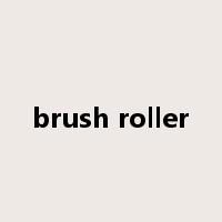 brush roller是什么意思