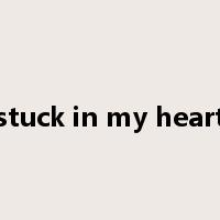 stuck in my heart是什么意思