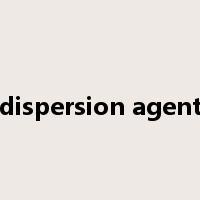 dispersion agent是什么意思