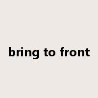 bring to front是什么意思