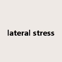 lateral stress是什么意思