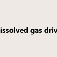dissolved gas drive是什么意思