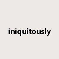 iniquitously是什么意思