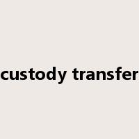 custody transfer是什么意思