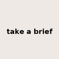 take a brief是什么意思
