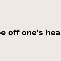 be off one's head是什么意思