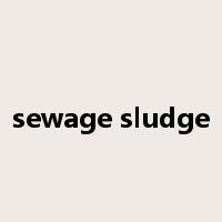 sewage sludge是什么意思