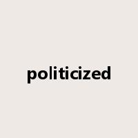 politicized是什么意思