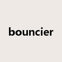 bouncier是什么意思