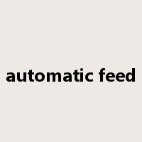 automatic feed是什么意思