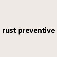 rust preventive是什么意思