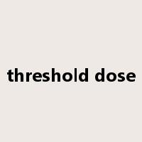 threshold dose是什么意思