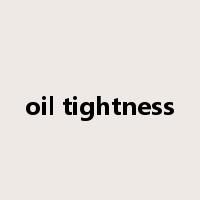 oil tightness是什么意思