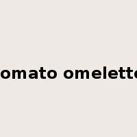 tomato omelette是什么意思