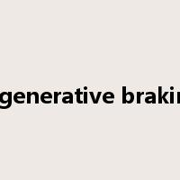 regenerative braking是什么意思