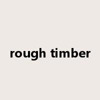 rough timber是什么意思