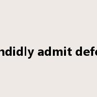 candidly admit defeat是什么意思