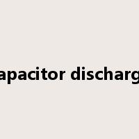 capacitor discharge是什么意思