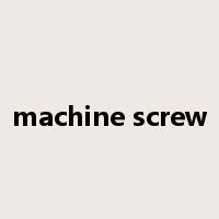 machine screw是什么意思