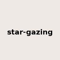 star-gazing是什么意思