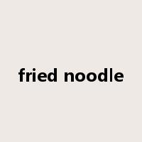 fried noodle是什么意思
