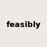 feasibly是什么意思