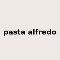 pasta alfredo是什么意思